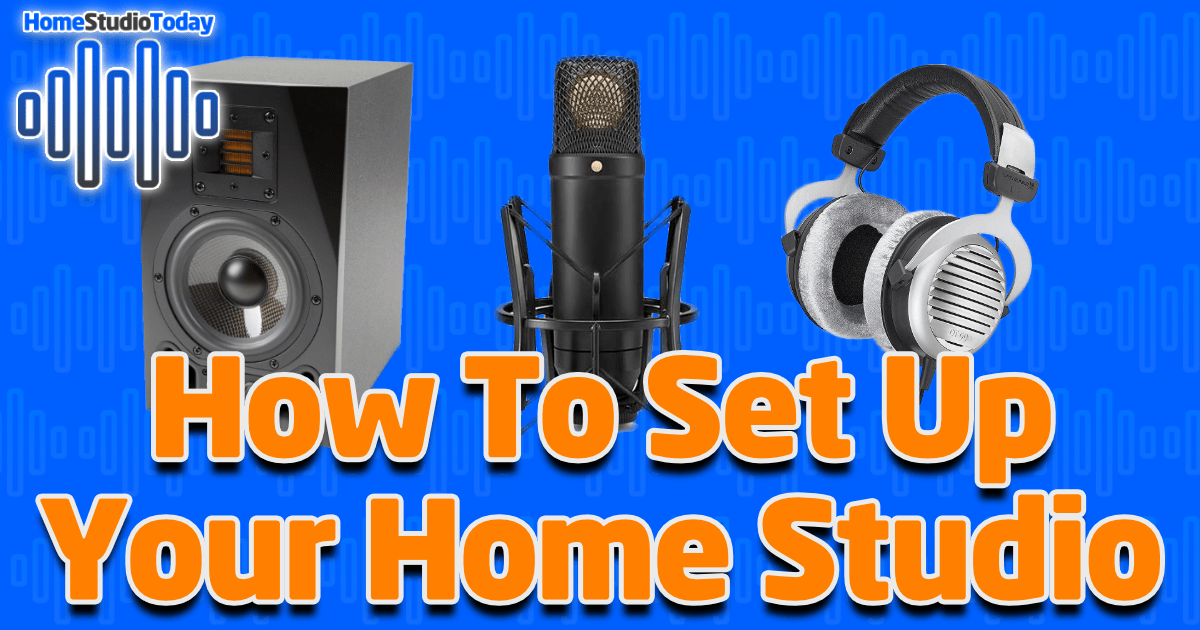 How To Set Up Your Home Studio