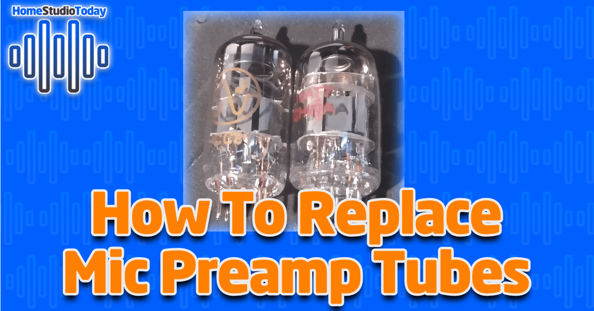 How To Replace Mic Preamp Tubes